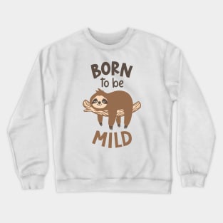 Born to Be Mild, Sloth Crewneck Sweatshirt